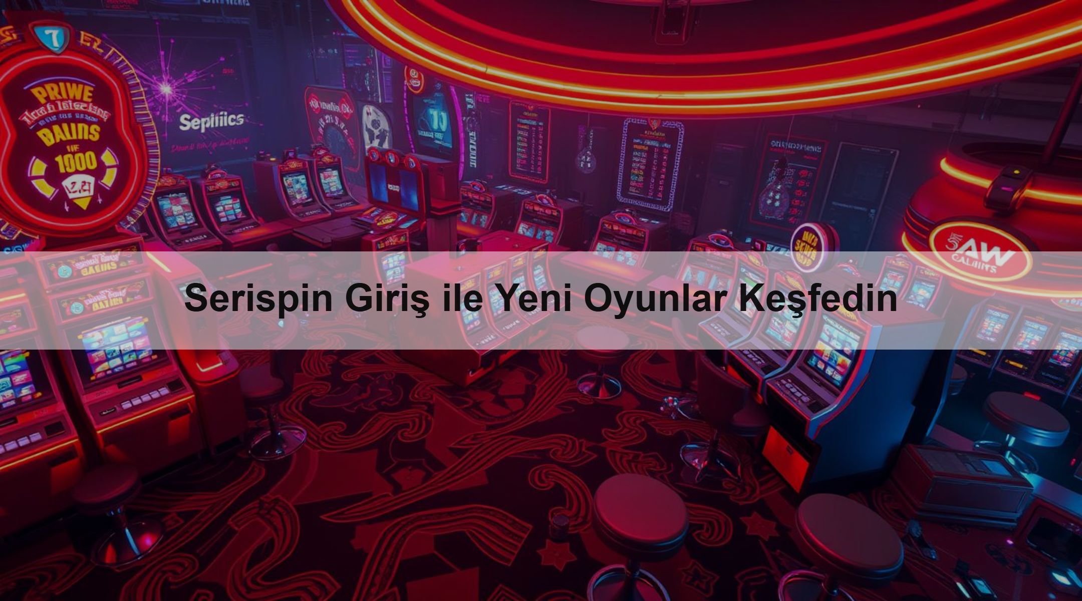 Serispin Giriş ile Yeni Oyunlar Keşfedin